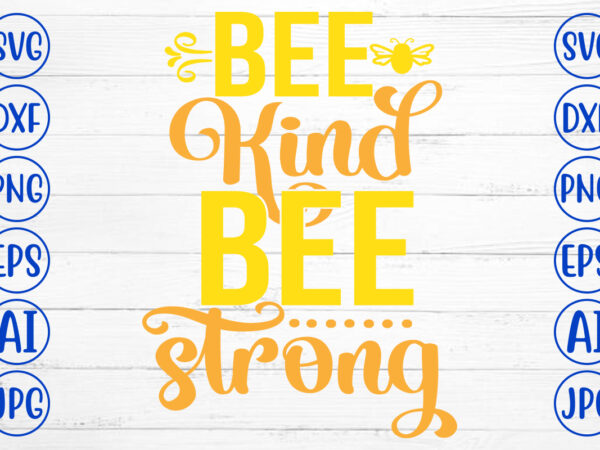 Bee kind bee strong svg cut file t shirt template