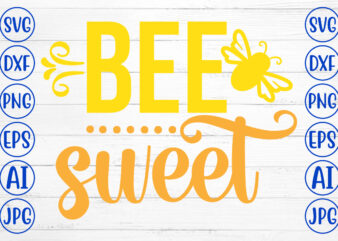 Bee Sweet SVG Cut File t shirt template
