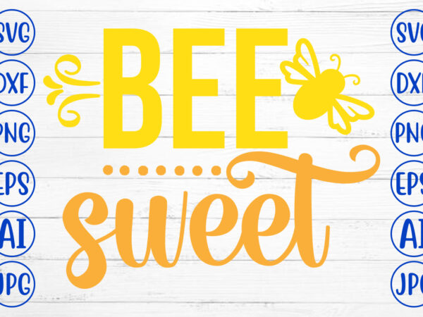 Bee sweet svg cut file t shirt template