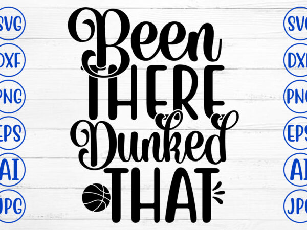 Been there dunked that svg t shirt template
