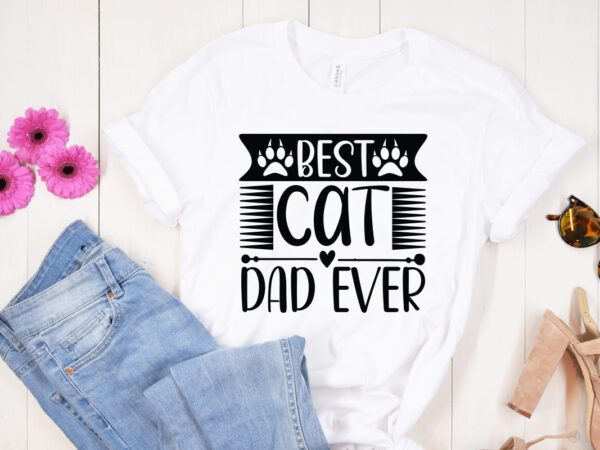 Best cat dad ever svg design,dog svg bundle hand drawn, dog mom svg, fur mom svg, puppy svg, dog sayings svg, dog shirt svg, fur mom svg, dog bundle svg,