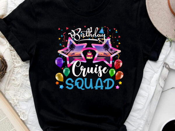 Birthday cruise squad funny birthday party cruise squad 2023 nc 1702 t shirt template