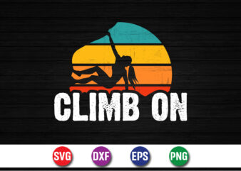 Climb On, climbing mountain adventure T-shirt Print Template