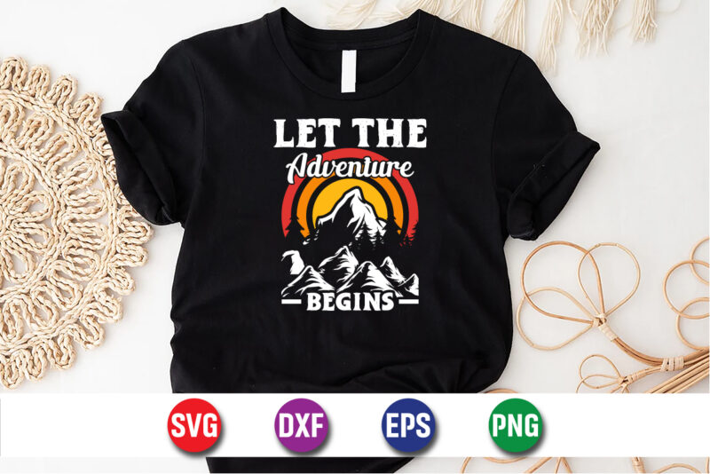 Let The Adventure Begins, climbing mountain adventure T-shirt Print Template