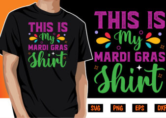 This Is My Mardi Gras Shirt, mardi gras shirt print template, typography design for carnival celebration, christian feasts, epiphany, culminating ash wednesday, shrove tuesday.