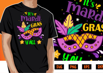 It’s Mardi Gras Y’all, mardi gras shirt print template, typography design for carnival celebration, christian feasts, epiphany, culminating ash wednesday, shrove tuesday.