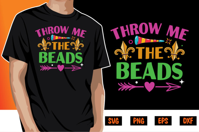 Throw Me The Beads, mardi gras shirt print template, typography design for carnival celebration, christian feasts, epiphany, culminating ash wednesday, shrove tuesday.