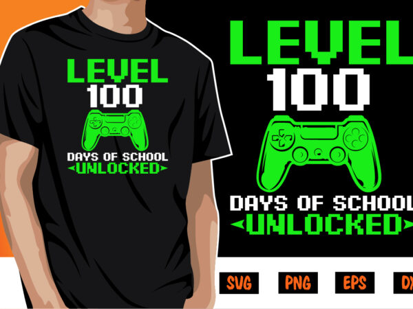 Level 100 days of school unlocked, 100 days of school shirt print template, second grade svg, 100th day of school, teacher svg, livin that life svg, sublimation design, 100th day