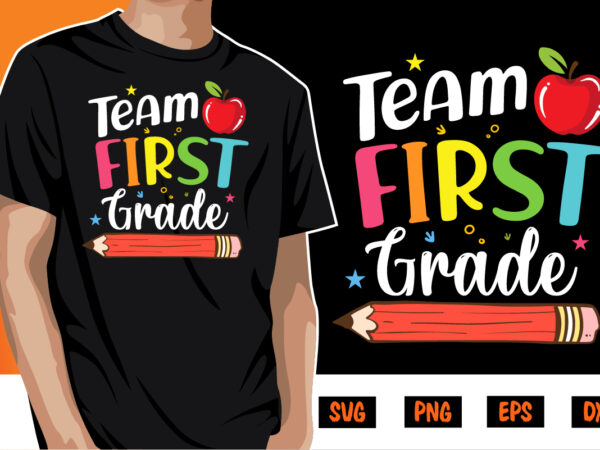 Team first grade, 100 days of school shirt print template, second grade svg, 100th day of school, teacher svg, livin that life svg, sublimation design, 100th day shirt design school