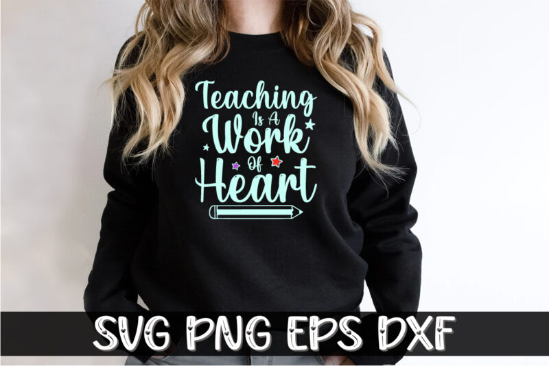 Teaching Is A Work Of Heart, Back To School, 101 days of school svg cut file, 100 days of school svg, 100 days of making a difference svg,happy 100th day