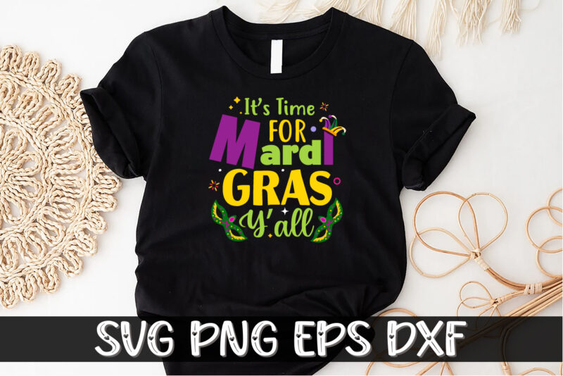 It’s Time For Mardi Gras Y’all, mardi gras shirt print template, typography design for carnival celebration, christian feasts, epiphany, culminating ash wednesday, shrove tuesday.