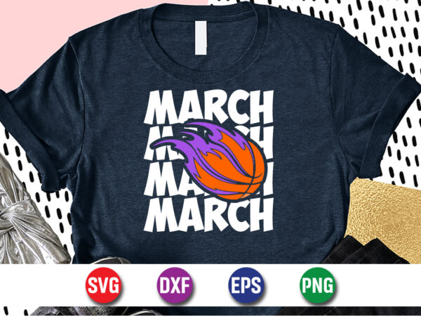 March madness basketball, march madness shirt, basketball shirt, basketball net shirt, basketball court shirt, madness begin shirt, happy march madness shirt template