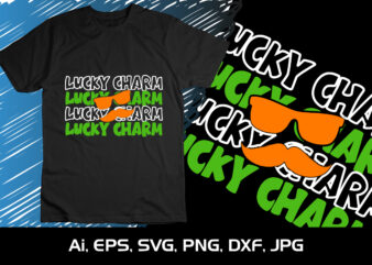 Lucky Charm St. Patrick’s Shirt, St Patrick’s Day, Shirt Print Template