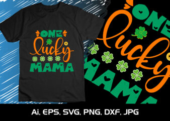 One Lucky Mama, St Patrick’s Day, Shirt Print Template t shirt design online