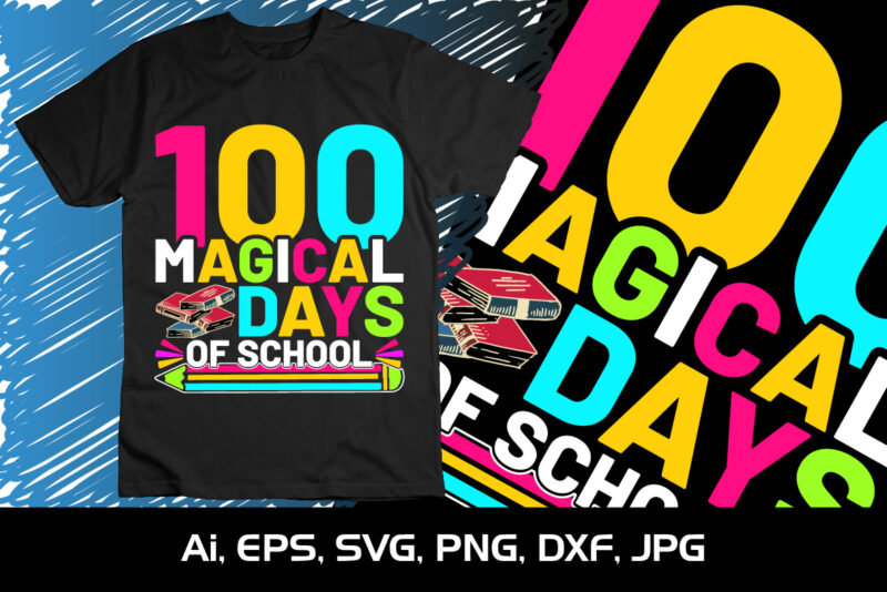 100 Magical Days Of School, Happy back to school day shirt print template, typography design for kindergarten pre k preschool, last and first day of school, 100 days of school shirt