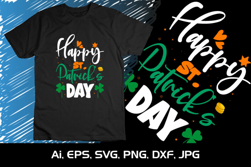 Happy St. Patrick’s Day, St Patrick’s Day, Shirt Print Template