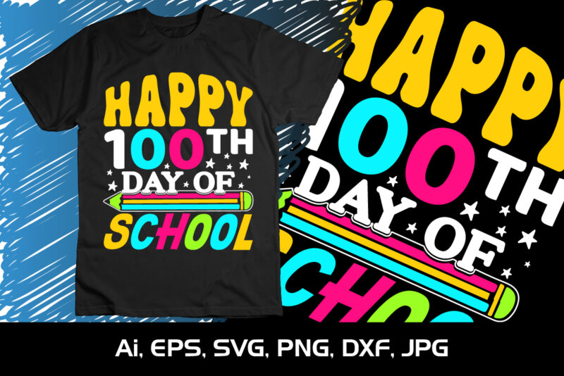 Happy 100TH Day Of School, Happy back to school day shirt print template, typography design for kindergarten pre k preschool, last and first day of school, 100 days of school shirt