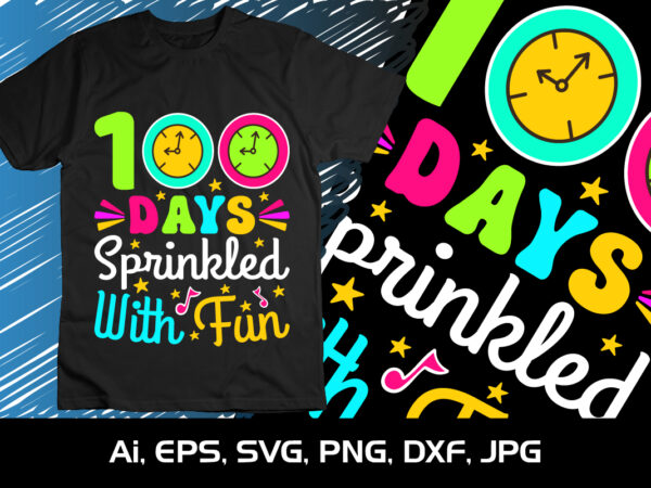 100 days sprinkled with fun, happy back to school day shirt print template, typography design for kindergarten pre k preschool, last and first day of school, 100 days of school shirt