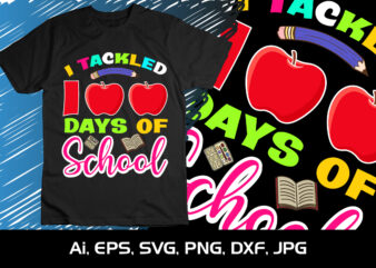 I Tackled 100 Days Of School, Happy back to school day shirt print template, typography design for kindergarten pre k preschool, last and first day of school, 100 days of school shirt