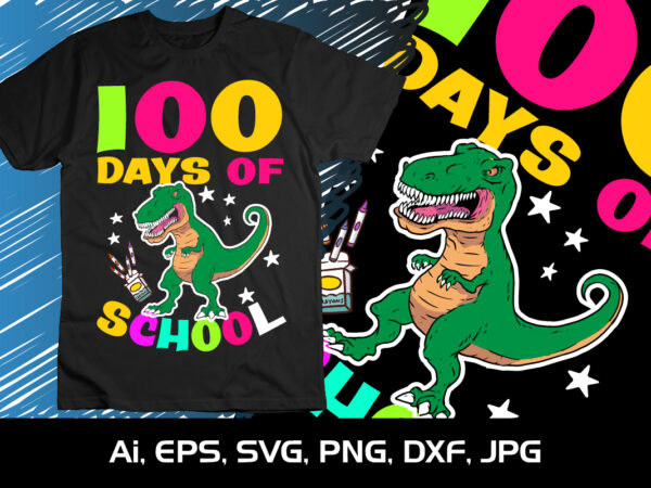 100 days of school, happy back to school day shirt print template, typography design for kindergarten pre k preschool, last and first day of school, 100 days of school shirt