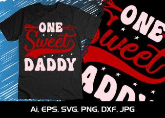 One Sweet Daddy, Happy valentine shirt print template, 14 February typography design