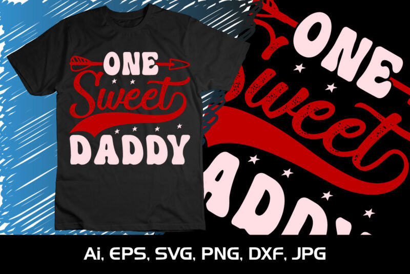 One Sweet Daddy, Happy valentine shirt print template, 14 February typography design