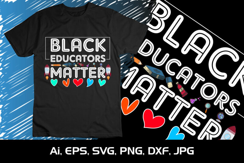 Black Educators Matter, Shirt Print Template, 100 Days Smarter, Happy back to school day shirt print template, typography design for kindergarten pre-k preschool, last and the first day of school,