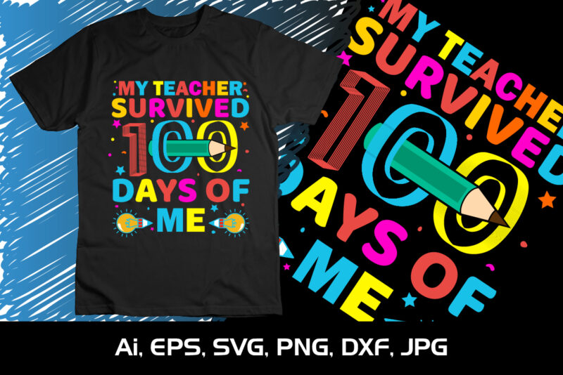 My Teacher Survived 100 Days of Me, 100 Days Smarter, Happy back to school day shirt print template, typography design for kindergarten pre-k preschool, last and the first day of