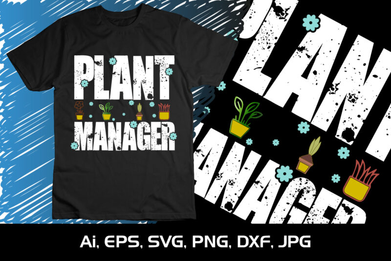 Plant Manager,Shirt Print Template , SVG, Plant Manager Svg,Nature Love