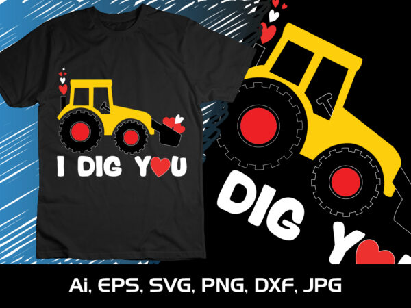 I dig you,2023 valentine’s day,7 days of valentine,valentine png,among us valentines, shirt print template,svg t shirt design for sale