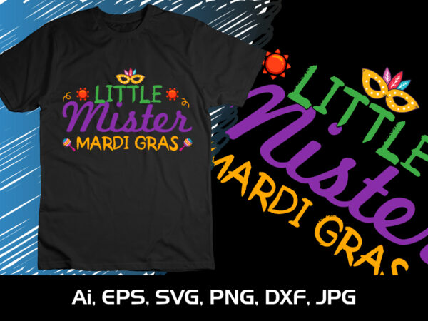 Little mister mardi gras, shirt print template, svg, mardi gras shirt, mardi grass design, mardi gras print