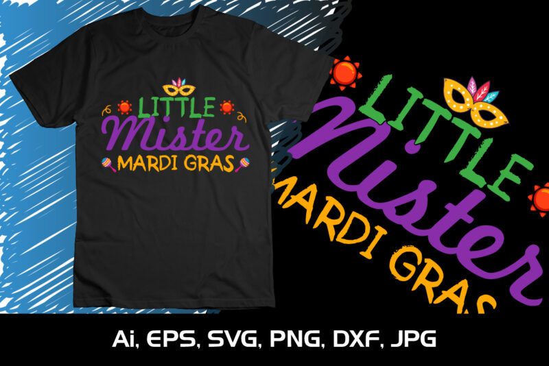 Little Mister Mardi Gras, Shirt Print Template, SVG, Mardi Gras Shirt, Mardi grass Design, Mardi Gras Print