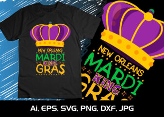 New Orleans Mardi King Gras,Shirt Print Template, SVG, Mardi Gras Shirt, Mardi grass Design, Mardi Gras Print