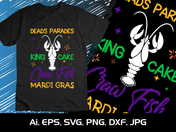 Deads parades king cake craw fish mardi gras,shirt print template, svg, mardi gras shirt, mardi grass design, mardi gras print
