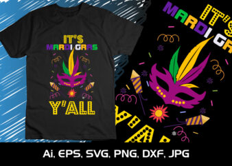 It’s Mardi Gras Y’All,Shirt Print Template, SVG, Mardi Gras Shirt, Mardi grass Design, Mardi Gras Print