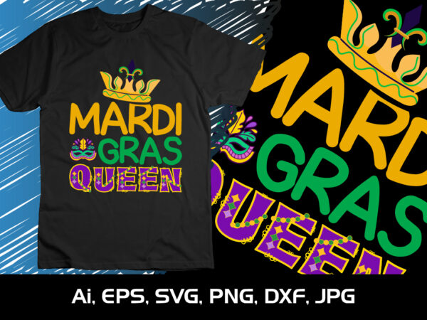 Mardi gras queen, shirt print template, svg, mardi gras shirt, mardi grass design, mardi gras print