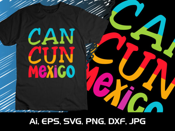 Can cun mexico, summer season, summer 2023, shirt print template, svg, vacation shirt t shirt vector file