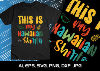 This Is My Hawaiian Shirt, Summer Season, Summer 2023, Shirt Print Template, SVG, Vacation Shirt