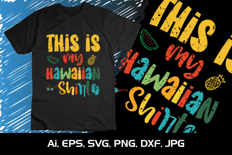 This Is My Hawaiian Shirt, Summer Season, Summer 2023, Shirt Print Template, SVG, Vacation Shirt