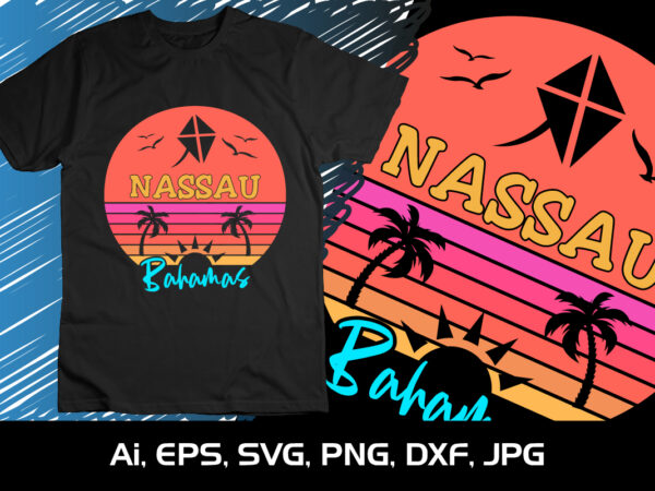 Nassau bahamas, summer season, summer 2023, shirt print template, svg, vacation shirt T shirt vector artwork