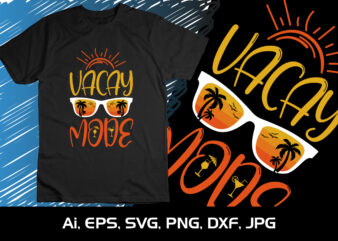 Vacay Mood, Summer Season, Summer 2023, Shirt Print Template, SVG, Vacation Shirt