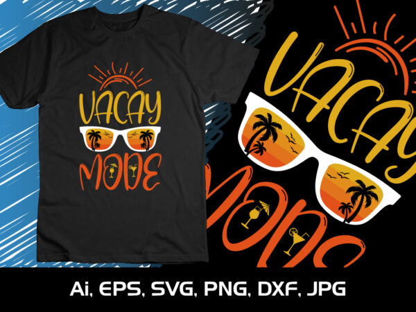 Vacay mood, summer season, summer 2023, shirt print template, svg, vacation shirt t shirt vector art
