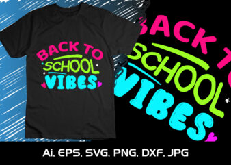 Back To School Vibes, Happy back to school day shirt print template, typography design for kindergarten pre k preschool, last and first day of school, 100 days of school shirt
