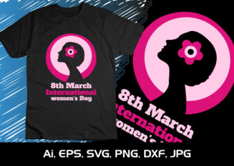 8th March International Women’s Day, Shirt Print Template, SVG, Women’s Day 2023, Women’s right