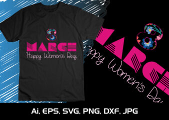 8 March Happy Women’s Day, Shirt Print Template, SVG, 8th March International Women’s Day, Women’s Day 2023, Women’s right