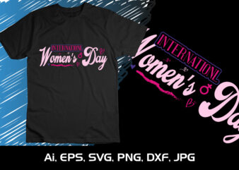 International Women’s Day, Shirt Print Template, SVG, 8th March International Women’s Day, Women’s Day 2023, Women’s right