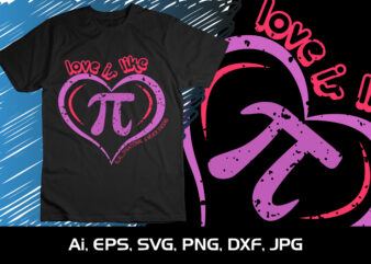 Love Is Like Pi, National Pi Day T-shirt Design Graphic, Shirt Print Template, SVG Pi Day