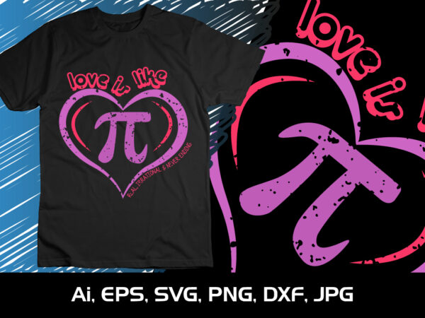 Love is like pi, national pi day t-shirt design graphic, shirt print template, svg pi day