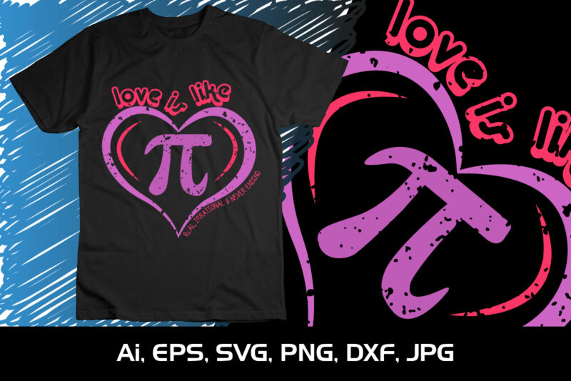 Love Is Like Pi, National Pi Day T-shirt Design Graphic, Shirt Print Template, SVG Pi Day