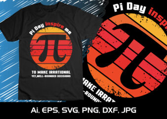 Pi Day Inspires Me, National Pi Day T-shirt Design Graphic, Shirt Print Template, SVG Pi Day